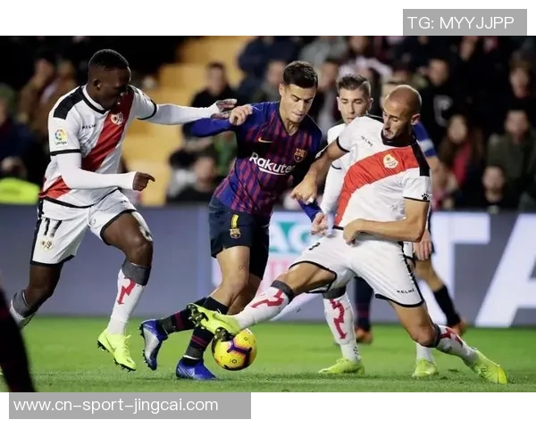 西甲第22轮对决:巴萨全力进攻巴列卡诺防线是否能稳住局面